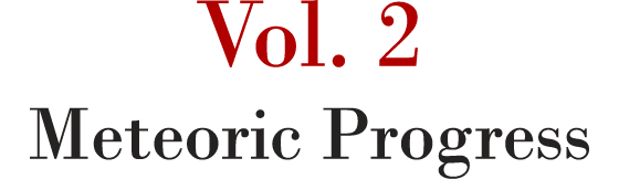 Vol. 2 Meteoric Progress